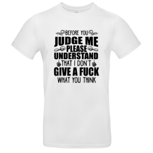 T-shirt Before you judge