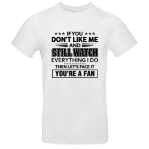 T-shirt If you don`t like me