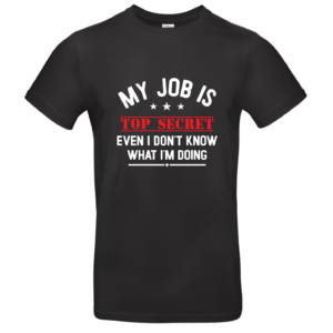 T-shirt  My job is top secret