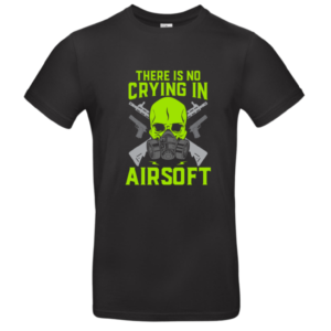 T-shirt There is no crying in Airsoft